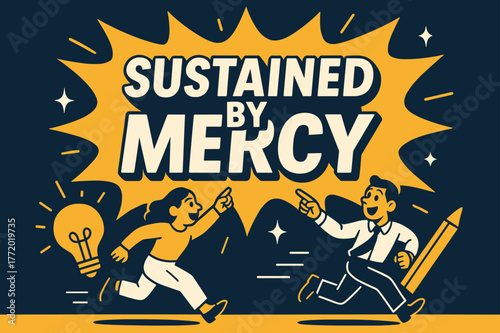 Sustained by Mercy. Sustained by Mercy banner, flat vector illustration, bold oversized text inside comic burst banner, cartoon characters running and pointing
