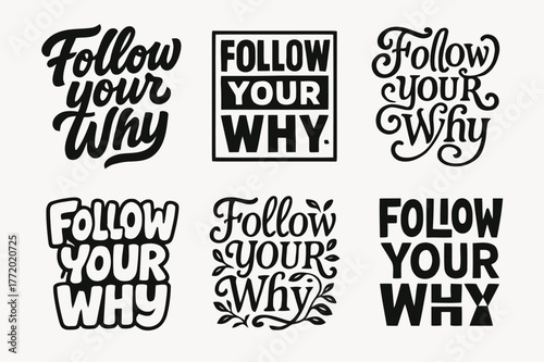 Creative Lettering Variations. Follow your why. Set lettering. harmonious lettering variations of the same emblematic concept, each with different artistic