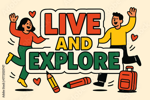Live and Explore. Live and explore banner, flat vector illustration, bold oversized text inside sticker outline, cartoon characters dancing and waving, pencil