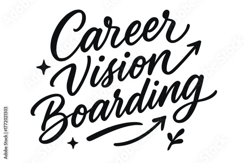 Career Vision Board. Script Hand-Lettering ? "Career Vision Boarding" in flowing brush script, semi-cursive with fluid strokes, slight upward tilt to convey