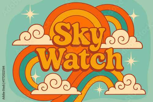 Retro Sky Watch. Sky Watch ? 70s Poster; lettering: funky curved fonts; composition: wavy stacked; effects: warm gradients, concentric circles; background: