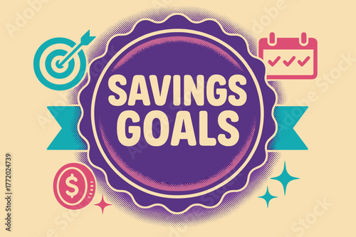 Retro Savings Poster. Savings Goals ? Retro Poster; lettering: bold rounded; composition: ribboned seal with side icons; effects: halftone rim + gentle shadow;