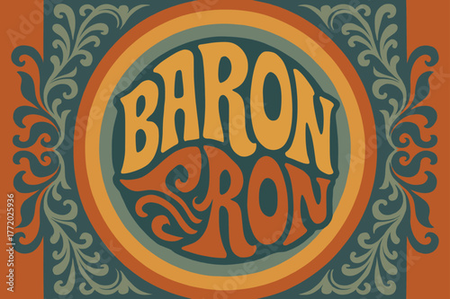 Groovy Baron Poster. 70s Poster ? "Baron" in funky wavy stacked font, warm gradient fills, concentric circle motifs with swirling heraldic patterns, groovy