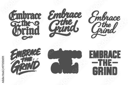 Harmonious Lettering Variations. Embrace the grind. Set lettering. harmonious lettering variations of the same emblematic concept, each with different artistic