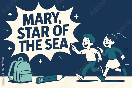 Starry Sea Banner. Mary, Star of the Sea banner, flat vector illustration, bold oversized text inside comic burst, cartoon characters running and pointing