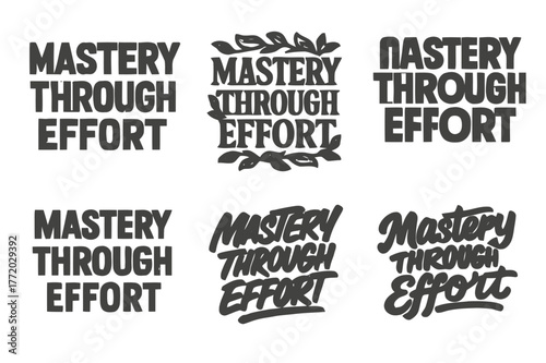 Emblematic Lettering Variations. Mastery through effort. Set lettering. harmonious lettering variations of the same emblematic concept, each with different