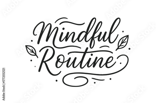 Mindful Routine Lettering. Mindful Routine ? brush script hand-lettering with fluid semi-cursive strokes, thin connectors, soft brush flicks; composition: