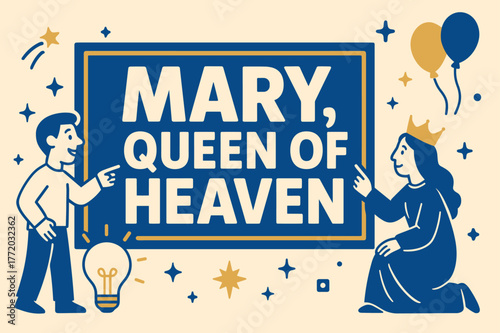 Heavenly Queen Announcement. Mary, Queen of Heaven banner, flat vector illustration, bold oversized text inside rectangular frame, cartoon characters standing