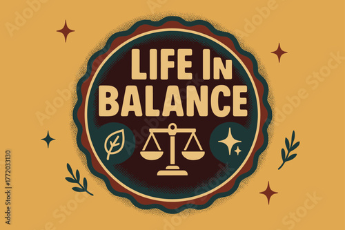 Vintage Life Balance Poster. Life in Balance ? Retro Poster; lettering: bold rounded; composition: ribboned seal with side icons; effects: halftone rim +