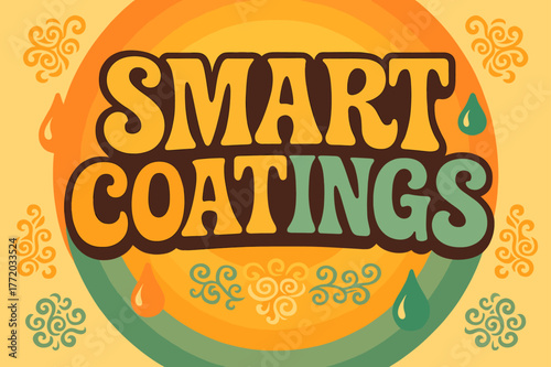 Retro Nano Art. Smart Coatings ? 70s Poster; lettering: funky curved fonts; composition: wavy stacked; effects: warm gradients, concentric circles; background: