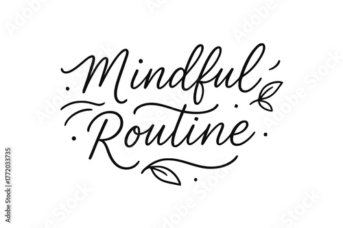 Mindful Routine Lettering. Mindful Routine ? brush script hand-lettering with fluid semi-cursive strokes, thin connectors, soft brush flicks; composition: