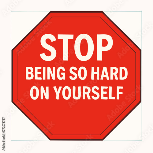 octagonal compassion stop sign urging softer self-talk pause gentleness internal mercy manifesto