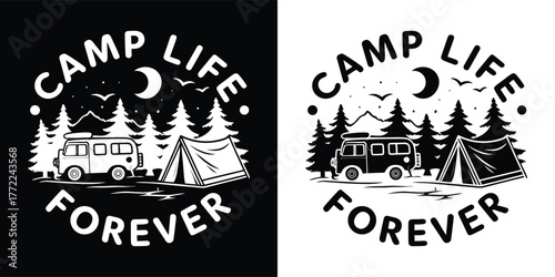 Camp life forever text with a retro camper van, tents, pine trees, moon and stars, black and white graphic