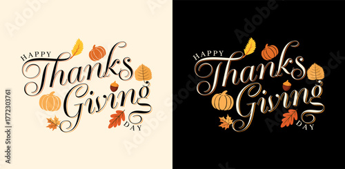 Happy Thanksgiving Day typography greeting card with autumn leafs for poster, banner, postcard, label. Thanksgiving vintage style calligraphy for wallpaper with two color option.