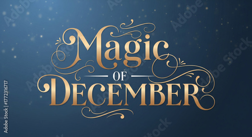 "Magic of December" text graphic in gold on a dark blue background with subtle bokeh effect.