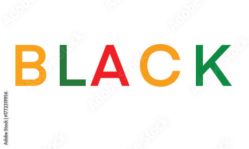BLACK_ red green yellow orange golden color sign symbol black history month african american celebration february january month human right freedom celebration awareness black history month BLACK text