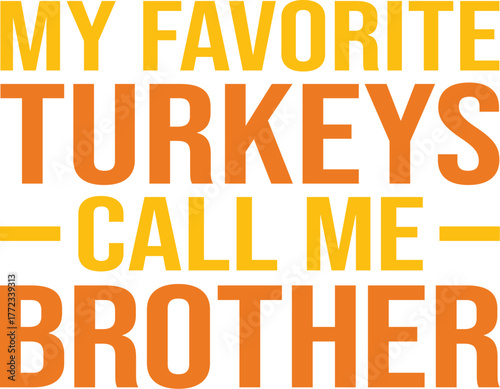 My Favorite Turkeys Call Me Brother SVG, Thanksgiving SVG, Funny Shirt SVG