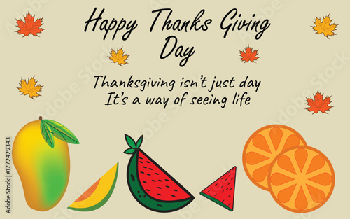 Happy Thanksgiving Day greeting card with fruits and maple leaves on beige background, Thanksgiving quote poster with mango watermelon and orange fruits illustration design

