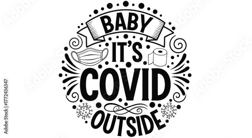 Baby it's COVID outside text with medical mask and toilet paper illustration.