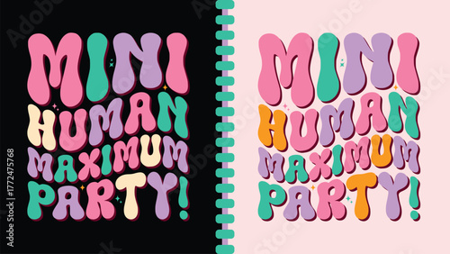 Mini Human Maximum Party Kids T-Shirt Design | Funny and Colorful Typography for Babies and Children Ages 1-10