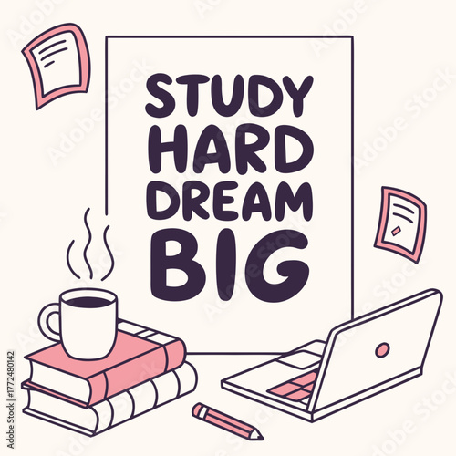 Illustration of study hard dream big message with books laptop and coffee mug on a desk setting view
