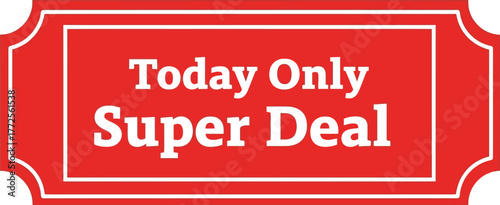 Red ticket with "Today Only Super Deal" text, representing a limited-time offer.