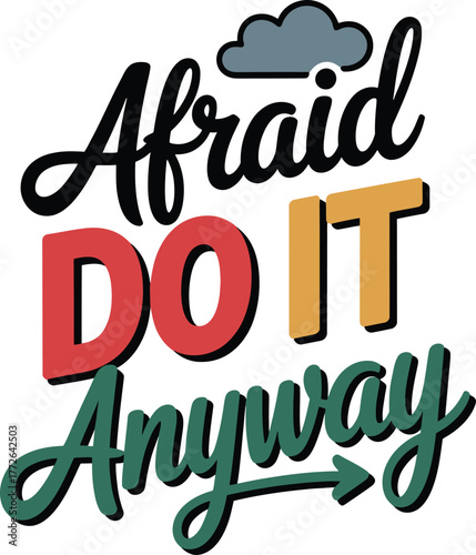 Afraid DO IT Anyway inspirational word art design overcoming obstacles motivation graphic