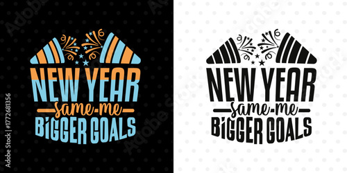 New Year Same Me Bigger Goals SVG Design | Inspirational Quote For Dreamers