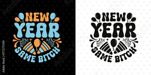 New Year Same Bitch SVG Graphic | Bold Funny Typography For Girl Power