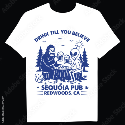 White tshirt with a blue graphic design featuring bigfoot and an alien drinking beer at a table, with the text drink till you believe sequoia pub
