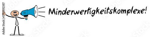 Minderwertigkeitskomplexe!