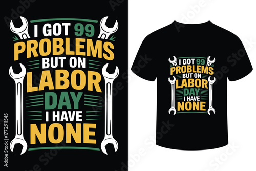 Labor day t shirt design with wrench and funny slogan