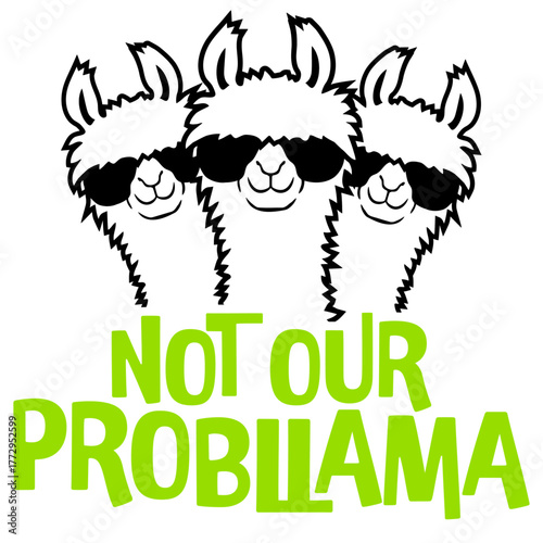 Llama Not Our Probllama Three Happy Sunglasses Smiling