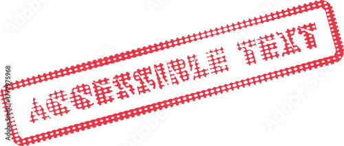 Red grunge stamp displaying the important message Accessible Text emphasizing readability and clarity in documents