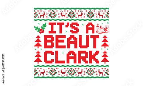 It’s A Beaut Clark- Christmas T-shirt design with hand-drawn festive illustrations and classic lettering. Great for apparel printing, seasonal posters, cards, and craft projects. White background prov