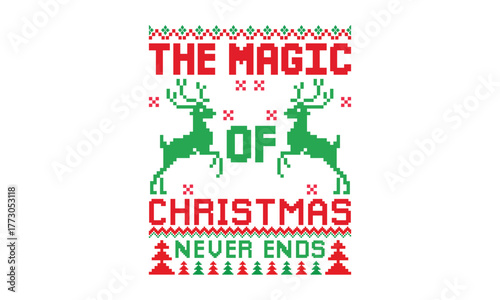 The Magic Of Christmas Never Ends- Christmas T-shirt design in a vintage hand-drawn style with holiday lettering and decorative details. Ideal for T-shirts, banners, posters, and greeting cards. Comes
