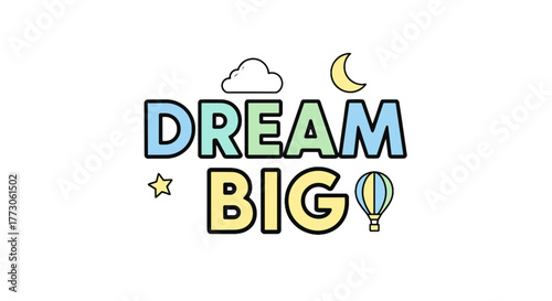 Motivational message displaying inspirational phrase "Dream Big" with an illustrative moon, star, cloud and hot air balloon.