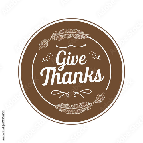 Circular emblem with the words give thanks in decorative font surrounded by wheat stalks and a bow isolated on white background