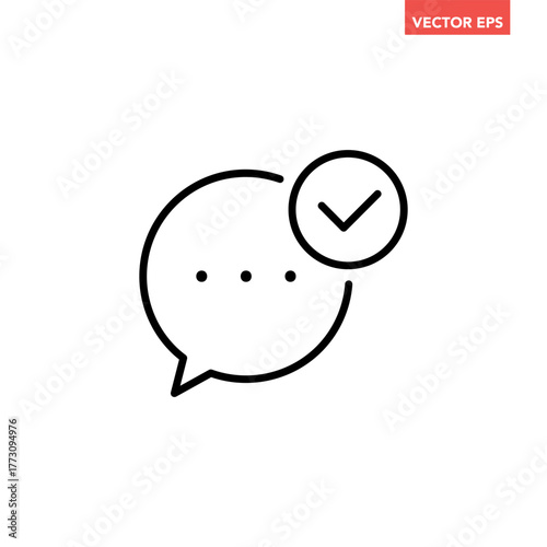 Black single chat bubble with check mark line icon, simple cancel message bubble flat design vector pictogram, infographic interface elements for app logo web button ui ux isolated on white background