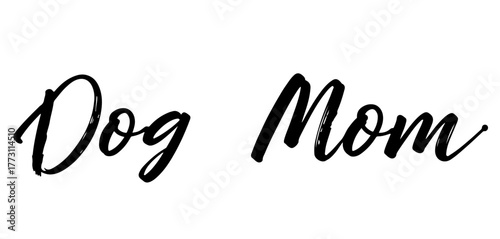 Handwritten black ink inscription “Dog Mom” on transparent background