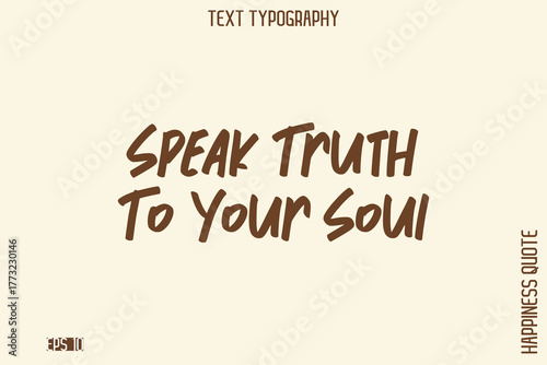 Speak Truth To Your Soul   -Empowering Self-Love Phrase Typography Vector for Motivational Posters and Digital Prints