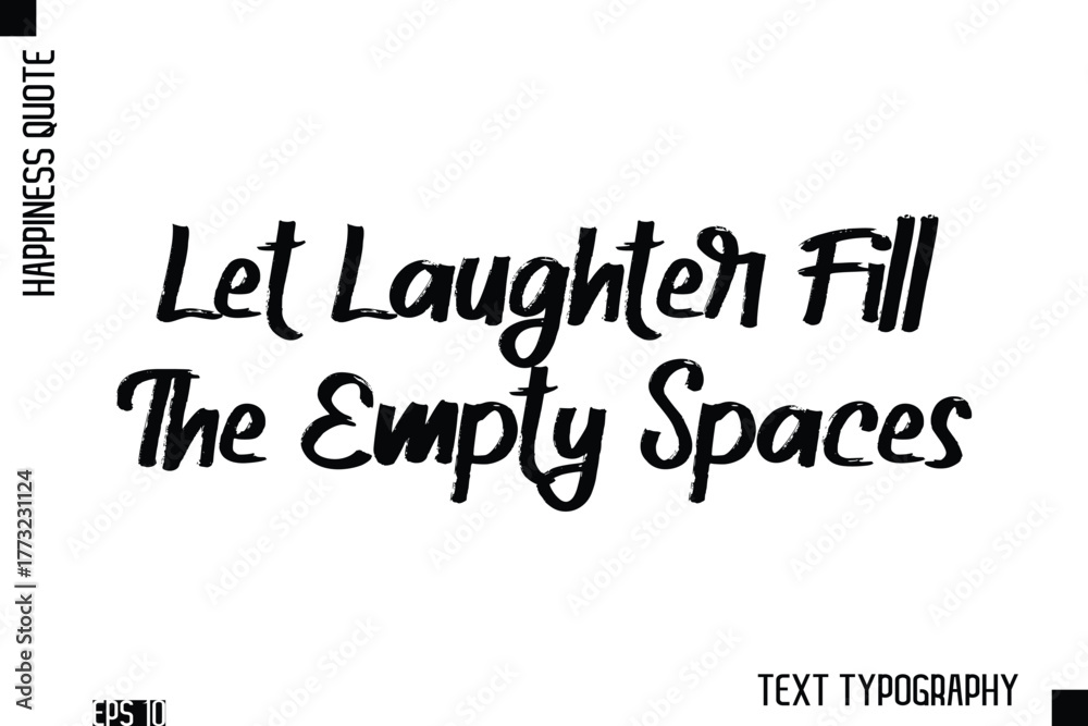Obraz premium Let Laughter Fill The Empty Spaces -Happiness Inspiring Quote Brush Hand Lettering Text Design