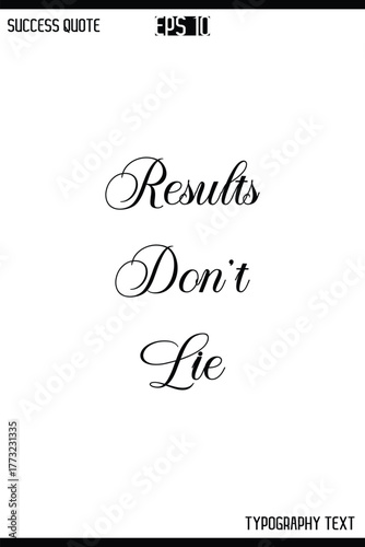 Results Don’t Lie  -Inspirational Success Quote Text Typography Vector