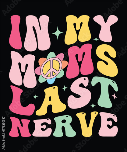 I my mom's last nerve 