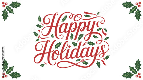 Elegant red happy holidays text with holly accents