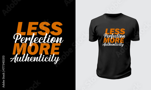  A minimalist design showcases a stylish black t-shirt, boldly displaying a thought-provoking message promoting authenticity over perfection.