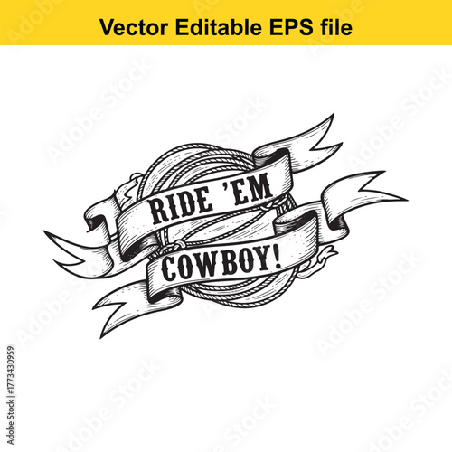 Vector graphic with the cowboy quote ride em cowboy on banners with lasso