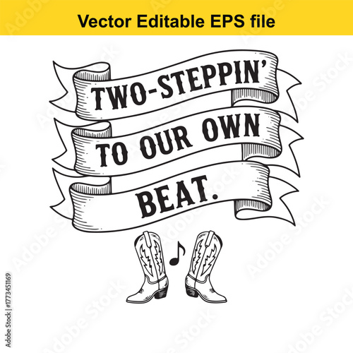 Vector illustration of cowboy boots and musical notes with the text twosteppin to our own beat on banners