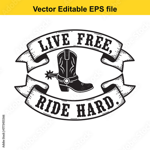 Live free, ride hard cowboy boot and spur emblem with banner