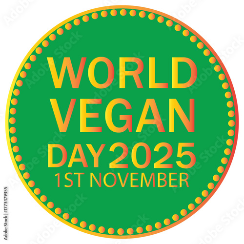 World Vegan Day Set of vibrant circular labels celebrating World Vegan Day 2025 on November 1st, designed for eco-friendly, plant-based, and vegan lifestyle promotions.EPS10/AI.
